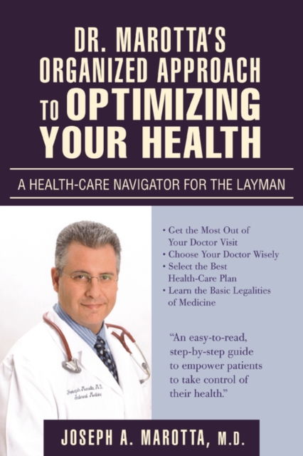 Dr. Marotta's Organized Approach to Optimizing Your Health : A Health-Care Navigator for the Layman, Paperback / softback Book