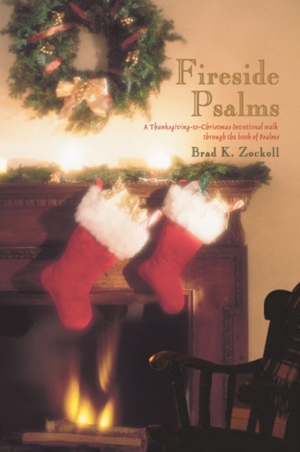 Fireside Psalms : A Thanksgiving-To-Christmas Devotional Walk Through the Book of Psalms, Paperback / softback Book