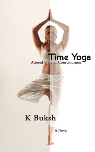 Time Yoga : Altered State of Consciousness, Paperback / softback Book