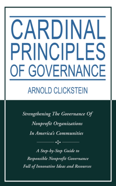 Cardinal Principles of Governance : Strengthening the Governance of Nonprofit Organizations in America's Communities, Paperback / softback Book