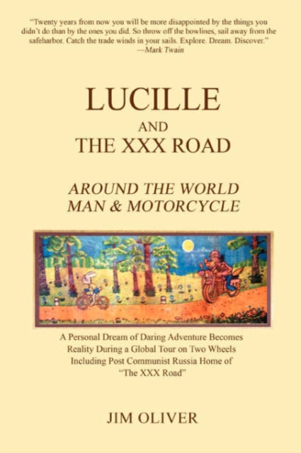 Lucille and The XXX Road : Around The World Man & Motorcycle, Paperback / softback Book
