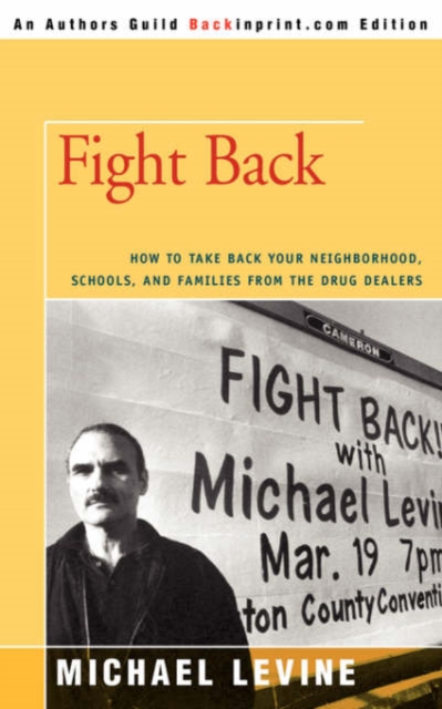 Fight Back : How to Take Back Your Neighborhood, Schools, and Families from the Drug Dealers, Paperback / softback Book