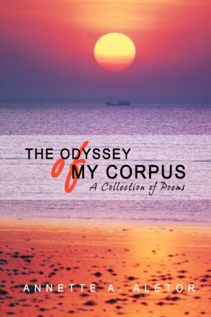 The Odyssey of My Corpus : A Collection of Poems, Paperback / softback Book