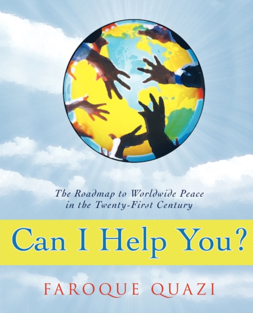 Can I Help You? : The Roadmap to Worldwide Peace in the Twenty-First Century, Paperback / softback Book