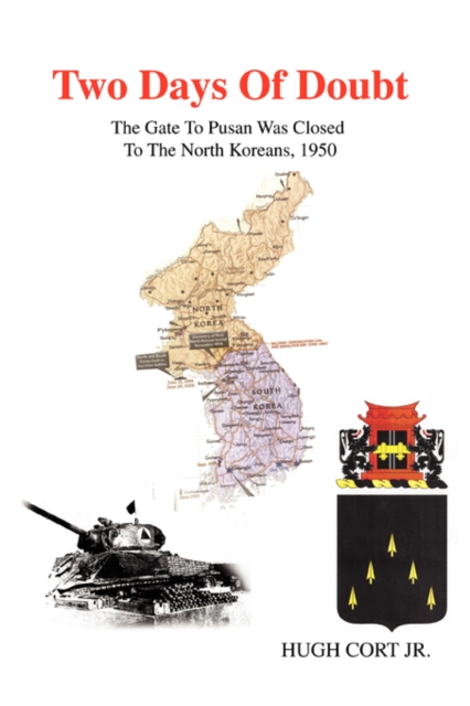 Two Days of Doubt : The Gate to Pusan Was Closed to the North Koreans, 1950, Paperback / softback Book