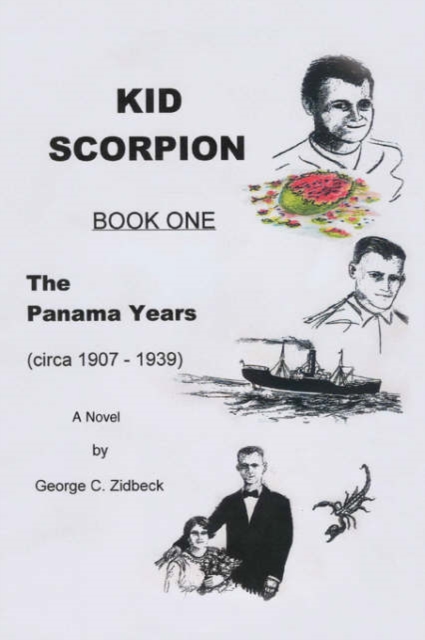 Kid Scorpion : Book One, the Panama Years (Circa 1907 - 1939), Paperback / softback Book