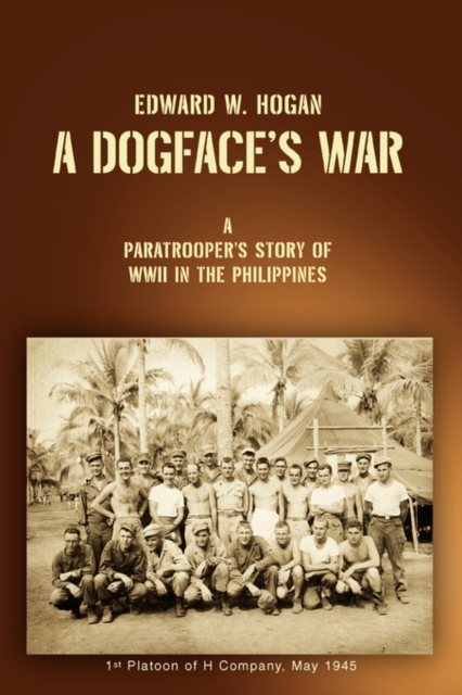 A Dogface's War : A Paratrooper's Story of WWII in the Philippines, Paperback / softback Book