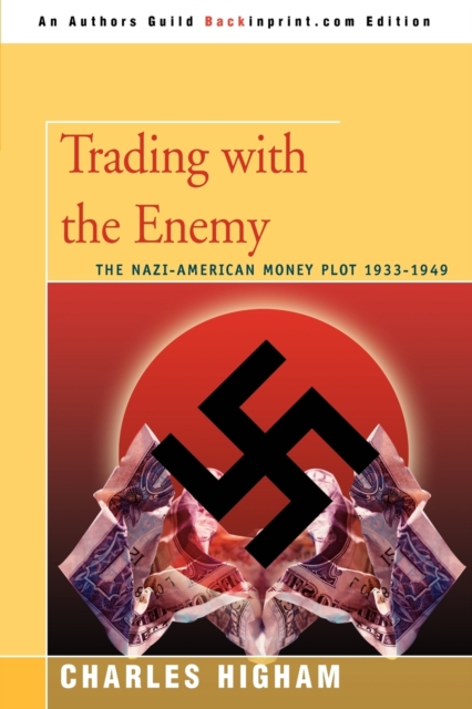 Trading with the Enemy : The Nazi-American Money Plot 1933-1949, Paperback / softback Book
