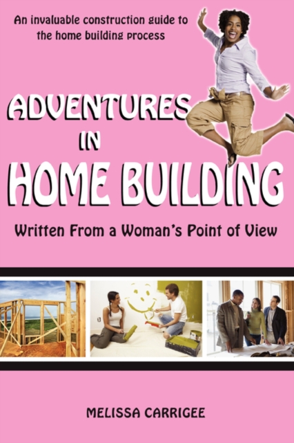 Adventures in Home Building : Written from a Woman's Point of View, Paperback / softback Book