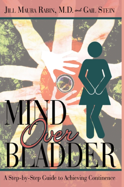 Mind Over Bladder : I Never Met a Bathroom I Didn't Like!, Paperback / softback Book