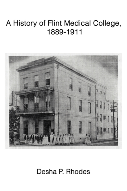 A History of Flint Medical College, 1889-1911, Paperback / softback Book