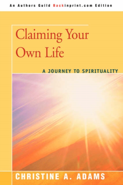 Claiming Your Own Life : A Journey to Spirituality, Paperback / softback Book