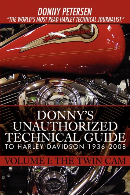 Donny's Unauthorized Technical Guide to Harley Davidson 1936-2008 : Volume I: The Twin Cam, Paperback / softback Book