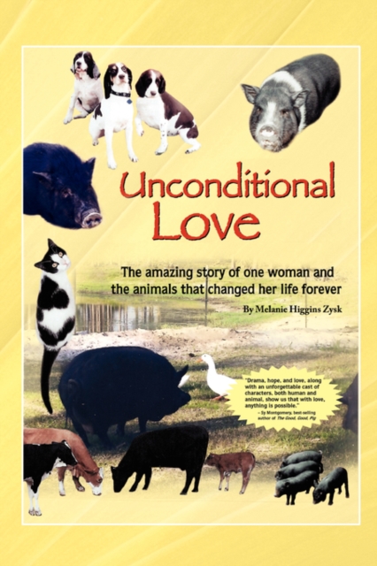 Unconditional Love : The Amazing Story of One Woman and the Animals That Changed Her Life Forever, Paperback / softback Book