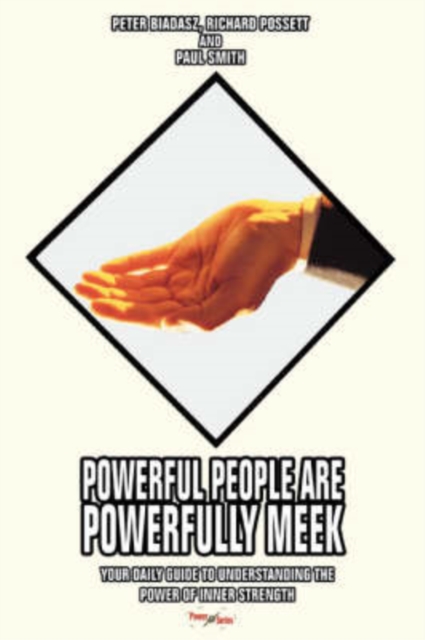 Powerful People Are Powerfully Meek : Your Daily Guide to Understanding the Power of Inner Strength, Paperback / softback Book