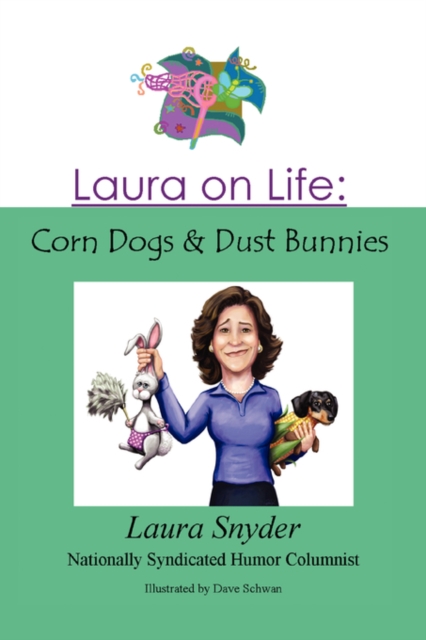 Laura on Life : Corn Dogs & Dust Bunnies, Paperback / softback Book