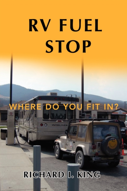 RV Fuel Stop : Where Do You Fit In?, Paperback / softback Book