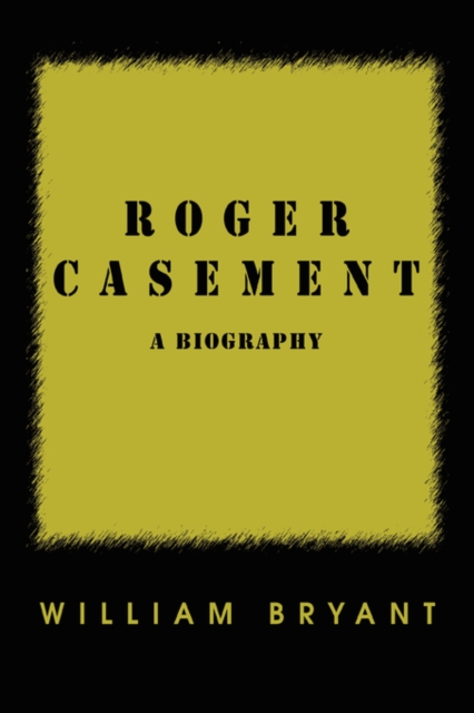 Roger Casement : A Biography, Paperback / softback Book