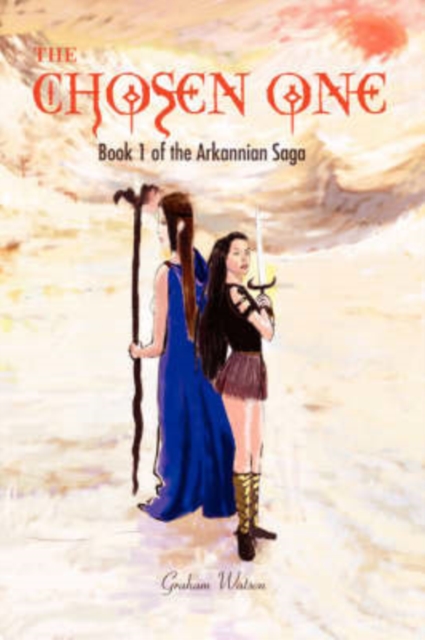 The Chosen One : Book 1 of the Arkannian Saga, Paperback / softback Book