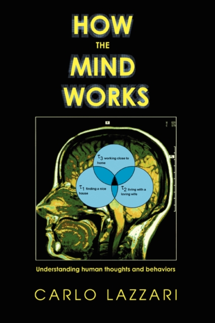 How The Mind Works : Understanding human thoughts and behaviors, Paperback / softback Book