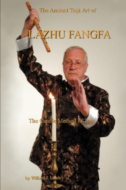 The Ancient Taiji Art of Lazhu Fangfa : The Candle Method of Taiji, Paperback / softback Book