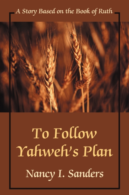 To Follow Yahweh's Plan : A Story Based on the Book of Ruth, Paperback / softback Book