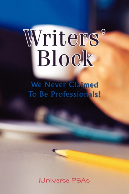 Writers' Block : We Never Claimed to Be Professionals!, Paperback / softback Book