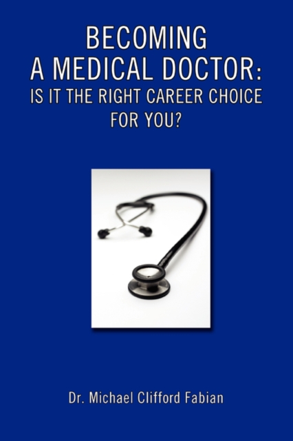Becoming a Medical Doctor : Is It the Right Career Choice for You?, Paperback / softback Book