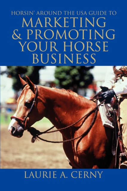 Horsin' Around the USA Guide to Marketing & Promoting Your Horse Business, Paperback / softback Book