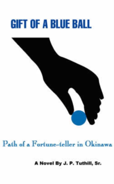 Gift of a Blue Ball : Path of a Fortune-Teller in Okinawa, Paperback / softback Book