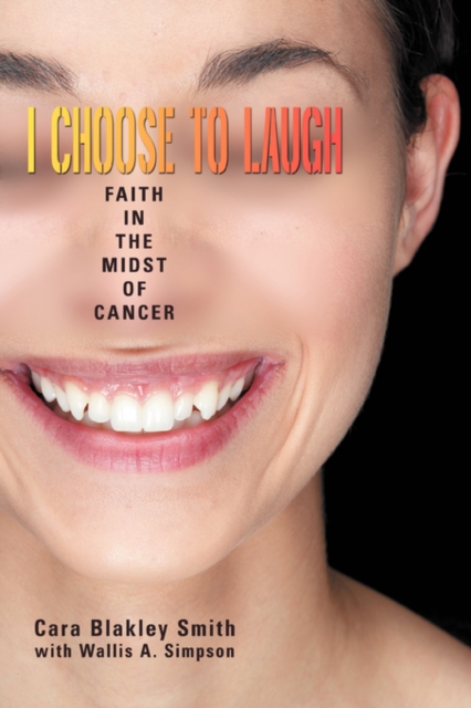 I Choose to Laugh : Faith in the Midst of Cancer, Paperback / softback Book