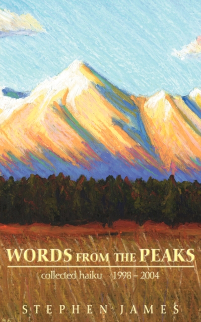 Words from the Peaks : Collected Haiku 1998-2004, Paperback / softback Book