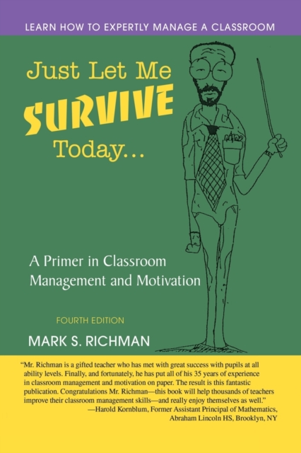 Just Let Me Survive Today : A Primer in Classroom Management and Motivation, Paperback / softback Book