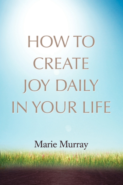 How to Create Joy Daily in Your Life, Paperback / softback Book