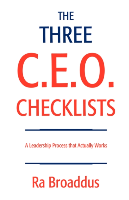 The Three C.E.O. Checklists : A Leadership Process That Actually Works, Paperback / softback Book