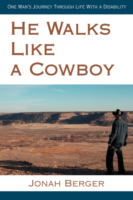 He Walks Like a Cowboy : One Man's Journey Through Life with a Disability, Paperback / softback Book