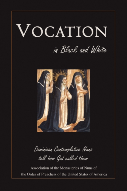 Vocation in Black and White : Dominican Contemplative Nuns Tell How God Called Them, Paperback / softback Book