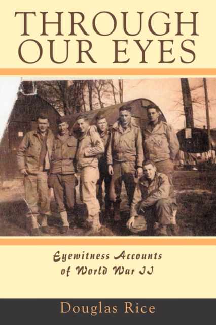 Through Our Eyes : Eyewitness Accounts of World War II, Paperback / softback Book