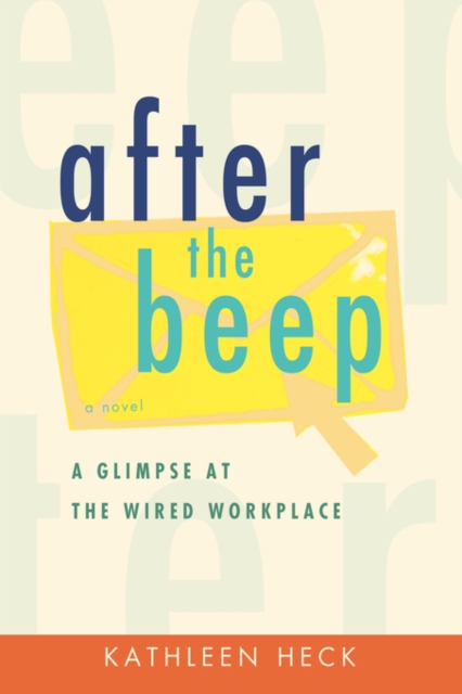 After the Beep : A Glimpse at the Wired Workplace, Paperback / softback Book