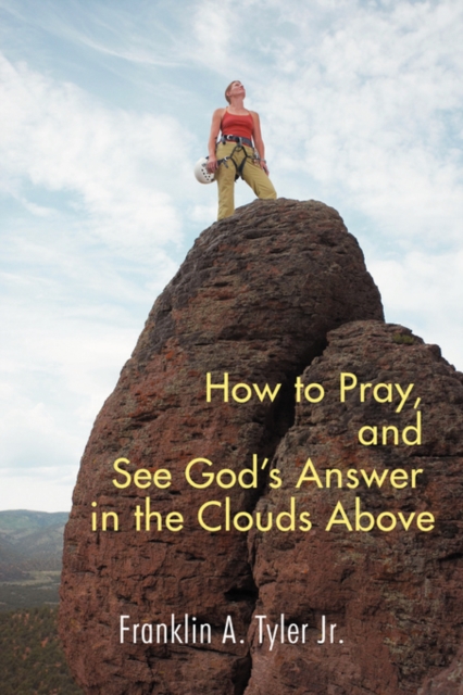 How to Pray, and See God's Answer in the Clouds Above, Paperback / softback Book