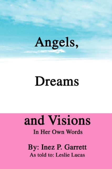 Angels, Dreams and Visions : In Her Own Words, Paperback / softback Book