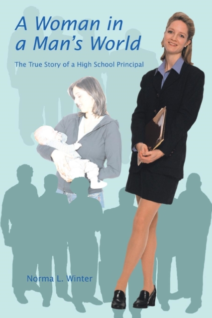 A Woman in a Man's World : The True Story of a High School Principal, Paperback / softback Book