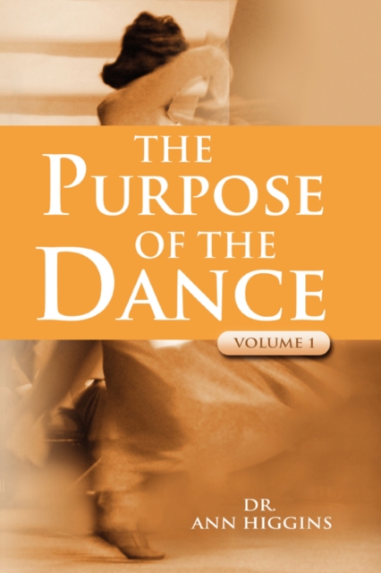 The Purpose of the Dance : Volume 1, Paperback / softback Book