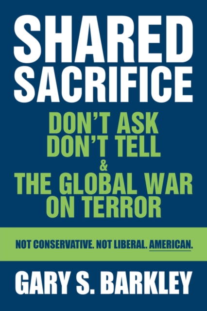 Shared Sacrifice : Don't Ask Don't Tell & the Global War on Terror, Paperback / softback Book