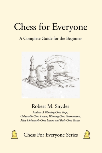Chess for Everyone : A Complete Guide for the Beginner, Paperback / softback Book