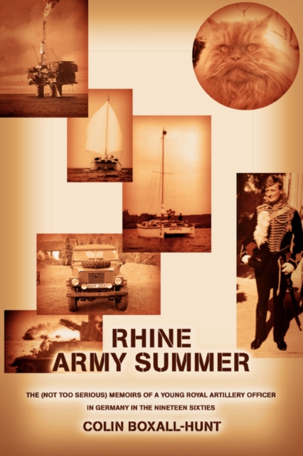 Rhine Army Summer : The (Not Too Serious) Memoirs of a Young Royal Artillery Officer in Germany in the Nineteen Sixties, Paperback / softback Book