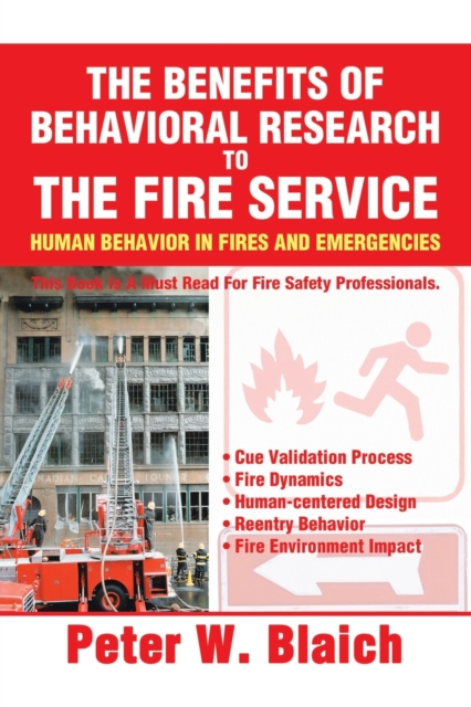 The Benefits of Behavioral Research to the Fire Service : Human Behavior in Fires and Emergencies, Paperback / softback Book