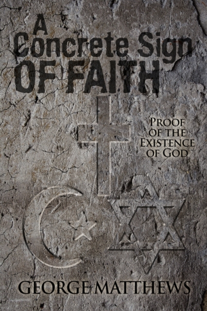 A Concrete Sign of Faith : Proof of the Existence of God, Hardback Book