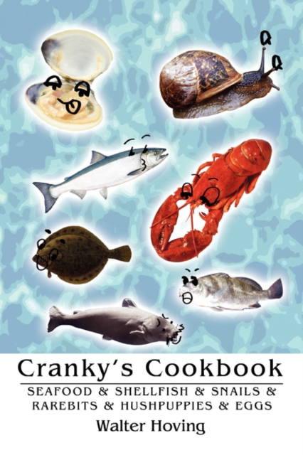 Cranky's Cookbook : Seafood & Shellfish & Snails & Rarebits & Hushpuppies & Eggs, Paperback / softback Book