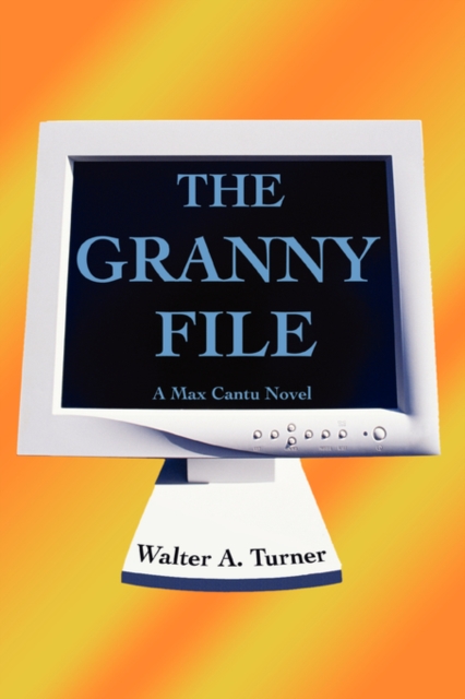 The Granny File : A Max Cantu Novel, Paperback / softback Book